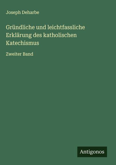 Gründliche und leichtfassliche Erklärung des katholischen Katechismus