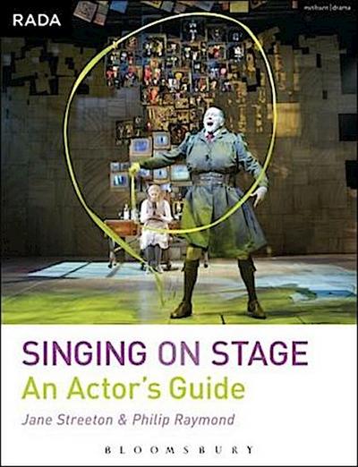 Singing on Stage: An Actor’s Guide (RADA Guides)