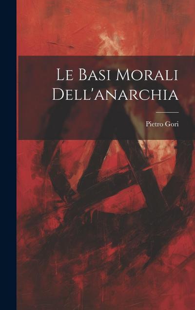 Le basi morali dell’anarchia