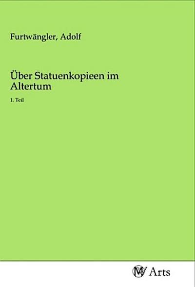 Über Statuenkopieen im Altertum