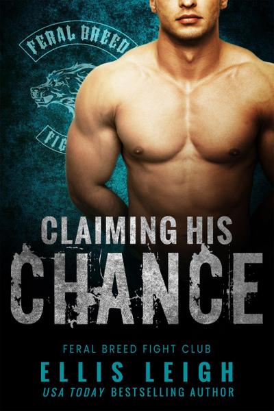 Claiming His Chance (Feral Breed Fight Club, #1)