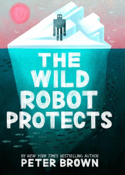 The Wild Robot Protects (The Wild Robot 3)