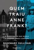 Quemtraiu Anne Frank? A investigação que revela o segredo jamais contado