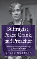 Suffragist, Peace Crank, and Preacher