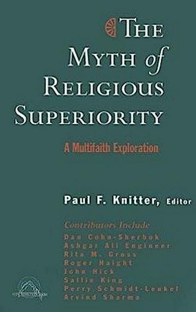 The Myth of Religious Superiority: Multi-Faith Explorations of Religious Pluralism
