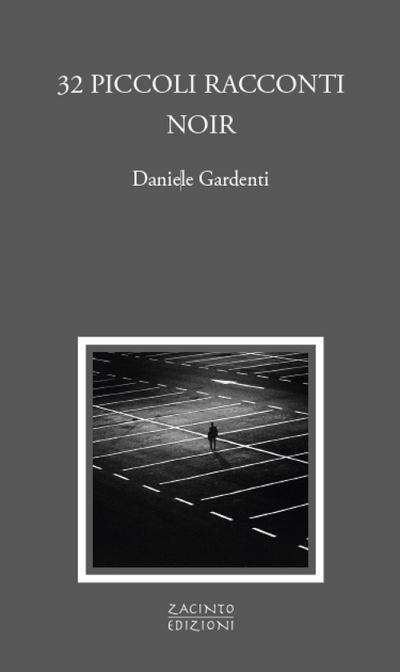 Gardenti, D: 32 piccoli racconti noir