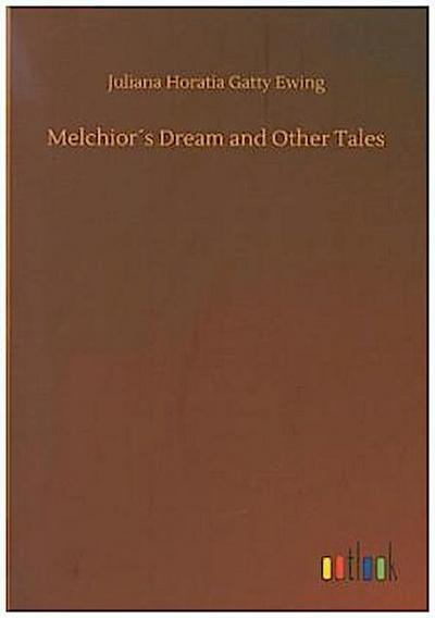 Melchior´s Dream and Other Tales