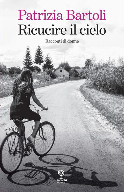 Ricucire il cielo. Racconti di donne