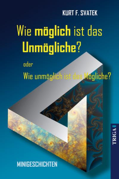 Wie möglich ist das Unmögliche - oder Wie unmöglich ist das Mögliche?