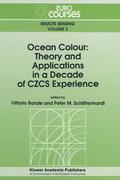 Ocean Colour: Theory and Applications in a Decade 