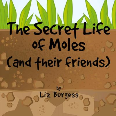 The Secret Life of Moles