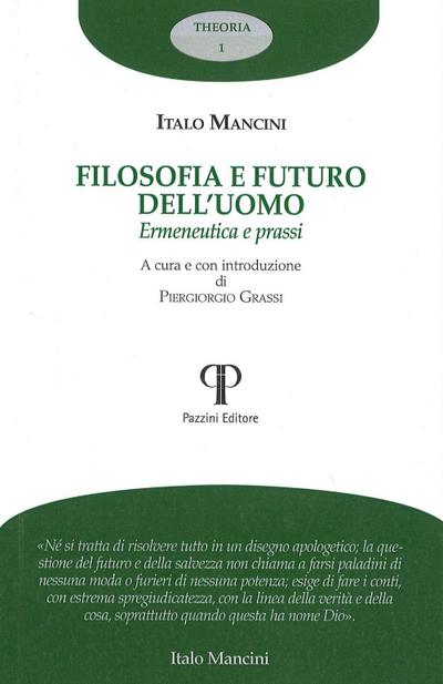 Filosofia e futuro dell’uomo. Ermeneutica e prassi