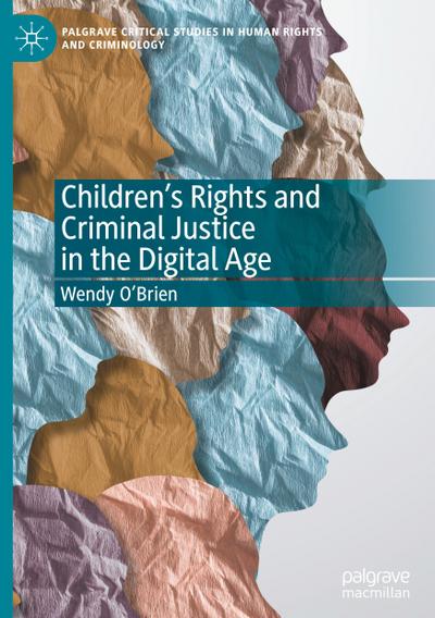 Children’s Rights and Criminal Justice in the Digital Age