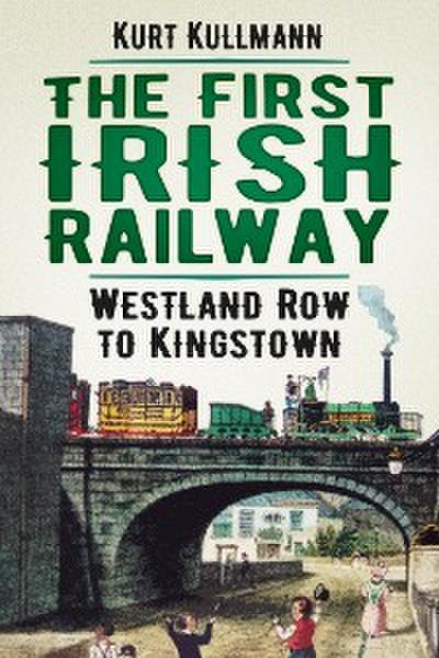 The First Irish Railway