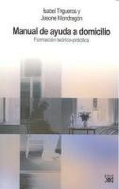 Manual de ayuda a domicilio : formación teórico-práctica