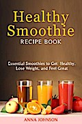 Healthy Smoothie Recipe Book