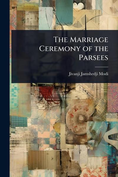 The Marriage Ceremony of the Parsees