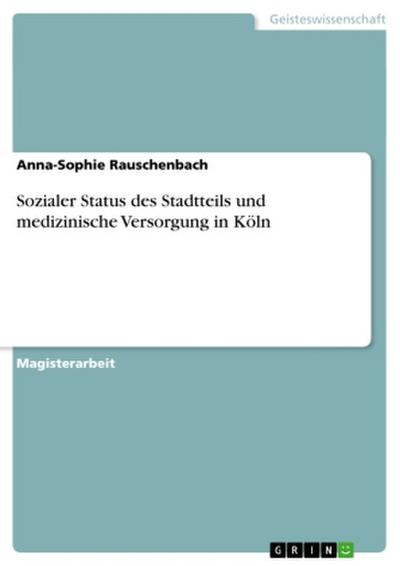 Sozialer Status des Stadtteils und medizinische Versorgung in Köln