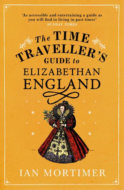 The Time Traveller’s Guide to Elizabethan England