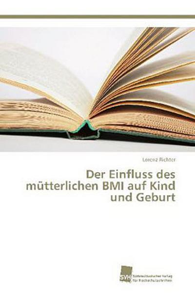 Der Einfluss des mütterlichen BMI auf Kind und Geburt