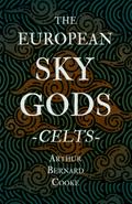 The European Sky Gods - Celts (Folklore History Series)