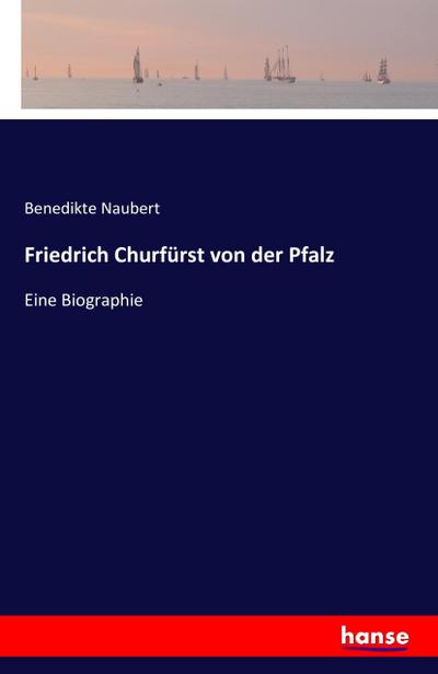Friedrich Churfürst von der Pfalz