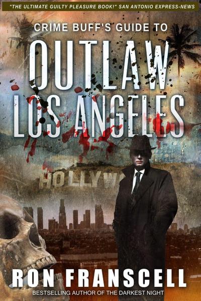Crime Buff’s Guide(TM) To OUTLAW LOS ANGELES