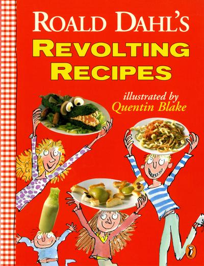Roald Dahl’s Revolting Recipes