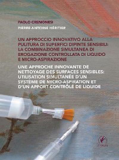 Un approccio innovativo alla pulitura di superfici dipinte sensibili: la combinazione simultanea di erogazione controllata di liquido e micro-aspirazione