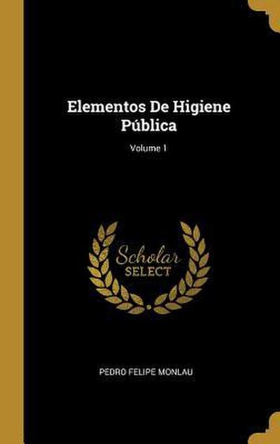 Elementos De Higiene Pública; Volume 1
