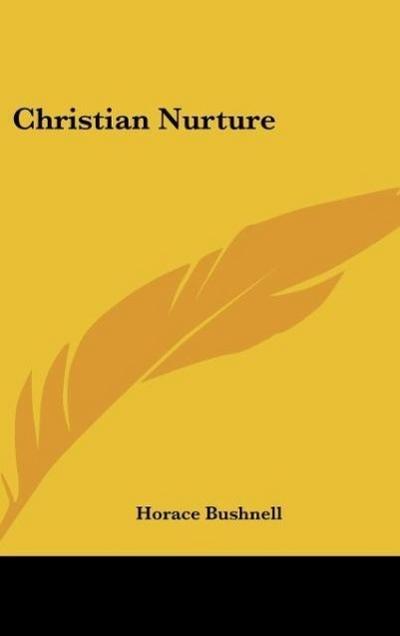 Christian Nurture - Horace Bushnell