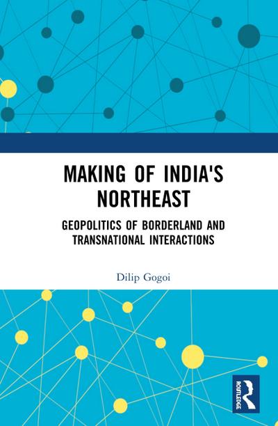 Making of India’s Northeast