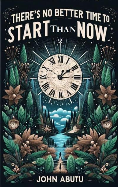 "There’s No Better Time To Start Than Now" Is a guiding light, illuminating the path to success, fulfillment, and personal growth.