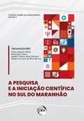 A PESQUISA E A INICIAÇÃO CIENTÍFICA NO SUL DO MARANHÃO