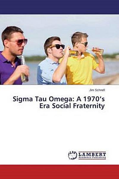 Sigma Tau Omega: A 1970’s Era Social Fraternity