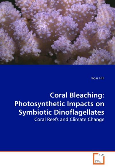 Coral Bleaching: Photosynthetic Impacts on Symbiotic  Dinoflagellates