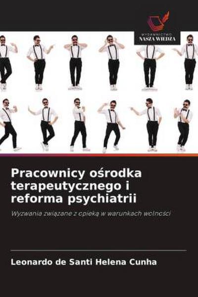 Pracownicy o¿rodka terapeutycznego i reforma psychiatrii