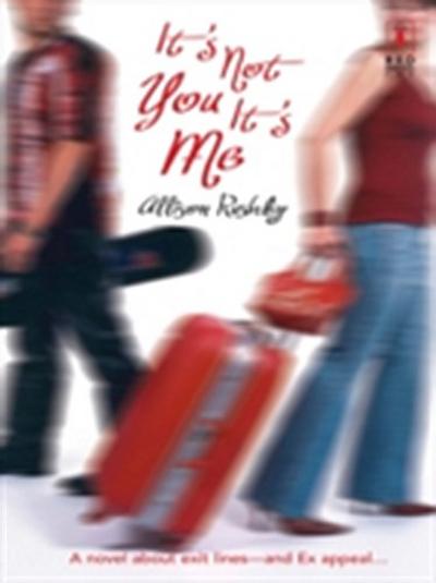 It’s Not You It’s Me