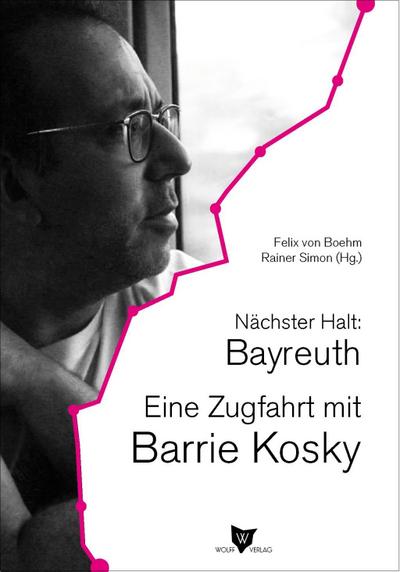 Nächster Halt: Bayreuth. Eine Zugfahrt mit Barrie Kosky