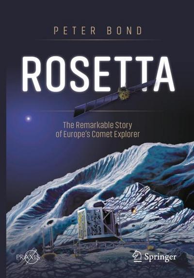 Rosetta: The Remarkable Story of Europe’s Comet Explorer