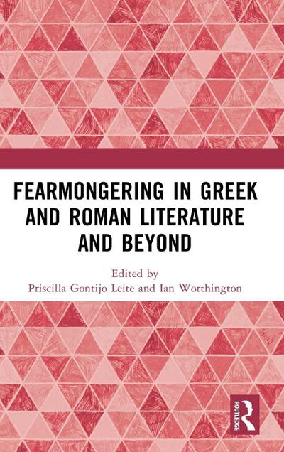 Fearmongering in Greek and Roman Literature and Beyond