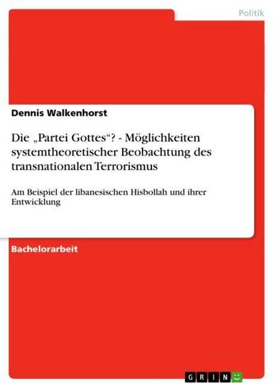 Die "Partei Gottes"? - Möglichkeiten systemtheoretischer Beobachtung des transnationalen Terrorismus