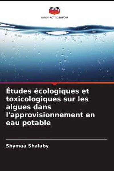 Études écologiques et toxicologiques sur les algues dans l’approvisionnement en eau potable