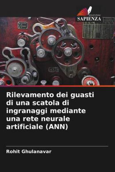 Rilevamento dei guasti di una scatola di ingranaggi mediante una rete neurale artificiale (ANN)