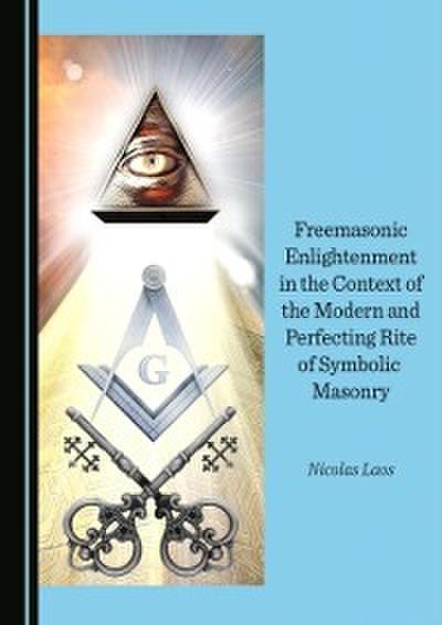 Freemasonic Enlightenment in the Context of the Modern and Perfecting Rite of Symbolic Masonry