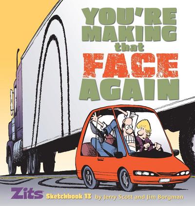 You’re Making That Face Again: Zits Sketchbook No. 13