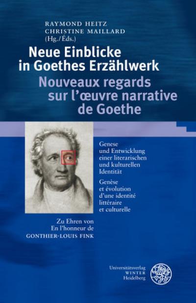 Neue Einblicke in Goethes Erzählwerk/Nouveaux regards sur l’oeuvre narrative de Goethe