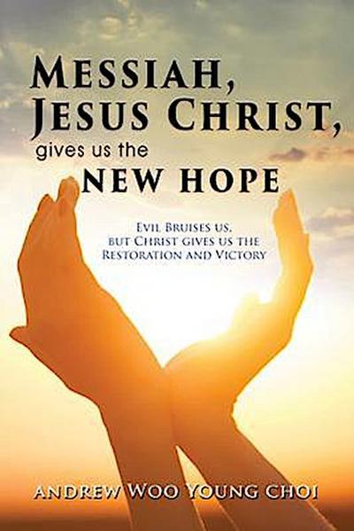 Messiah, Jesus Christ, Gives Us the New Hope
