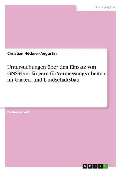 Untersuchungen über den Einsatz von GNSS-Empfängern für Vermessungsarbeiten im Garten- und Landschaftsbau