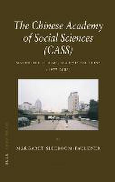 The Chinese Academy of Social Sciences (CASS): Shaping the Reforms, Academia and China (1977-2003)